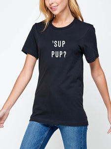 `SUP PUP? UNISEX DOG LOVER T-SHIRT