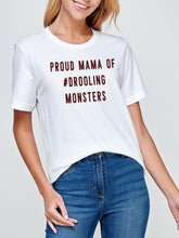 Load image into Gallery viewer, PROUD MAMA OF #DROOLING MONSTERS DOG MOM T-SHIRT